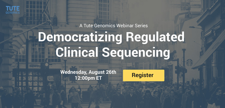 Democratizing Regulated Clinical Sequencing: Managing NGS Informatics Challenges with the Tute Genomics Platform